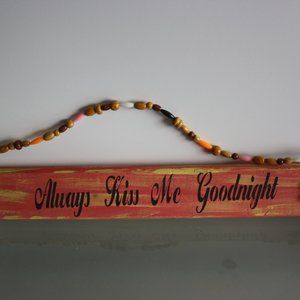 "Always Kiss Me Goodnight" Wood Wall Hanging Hand Crafted